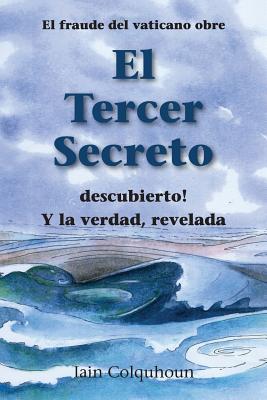 Spanish version of The Vatican Third Secret Hoax Exposed, and the Truth Revealed (Spanish Edition)