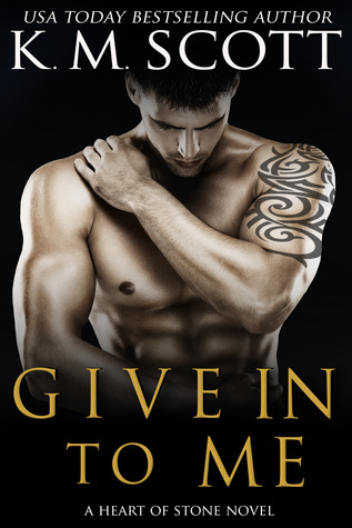 Give in to Me (Heart of Stone, #3)