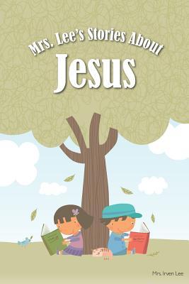 Mrs. Lee's Stories About Jesus