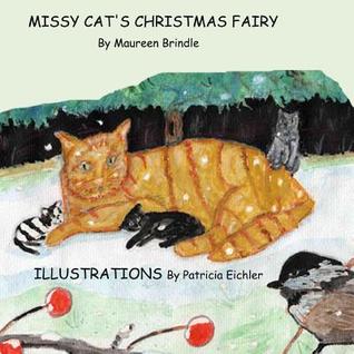 Missy Cat's Christmas Fairy: Missy Cat and her kittens are rescued by a poor farmer, who is rewarded by a Christmas fairy. A children's story in verse with illustrations. (Missy and the Fairy)