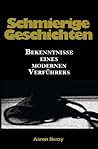 Schmierige Geschichten: Bekenntnisse eines modernen Verführers (German Edition)