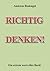 Richtig Denken!: Ein extrem...