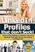 LinkedIn Profiles That Don't Suck!: Learn the Insider LinkedIn Success Tactics That Will Have Recruiters Calling You!