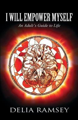 I Will Empower Myself: An Adult's Guide to Life