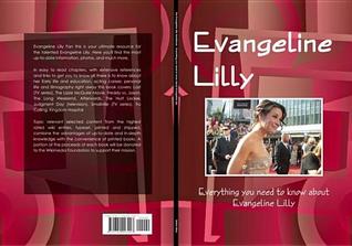 The Evangeline Lilly Handbook - Everything You Need to Know about Evangeline Lilly