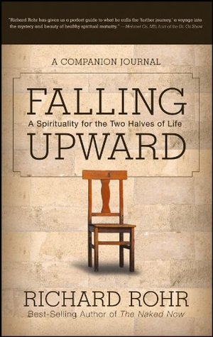 Falling Upward: A Spirituality for the Two Halves of Life -- A Companion Journal (Kindle Edition)