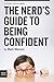 The Nerd's Guide to Being Confident
