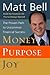 Money, Purpose, Joy: The Pr...