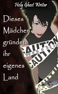Dieses Madchen grundete ihr eigenes Land: Sechstes Buch in der Reihe der Fortsetzungen vom Grafen von Monte Cristo (German Edition)