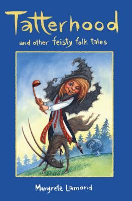 Tatterhood: And other feisty folk tales