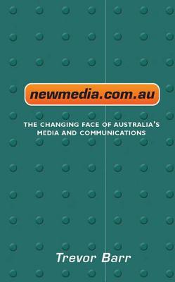 Newmedia.Com.Au: The Changing Face of Australia's Media and Communications (ebook)