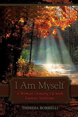 I Am Myself: A Woman Growing Up with Tourette Syndrome