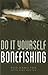 Do It Yourself Bonefishing by Rod Hamilton