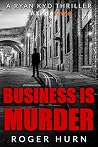 Business is Murder (Ryan Kyd, #1)
