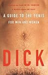 Dick: A Guide to the Penis for Men and Women Dick: A Guide to the Penis for Men and Women
