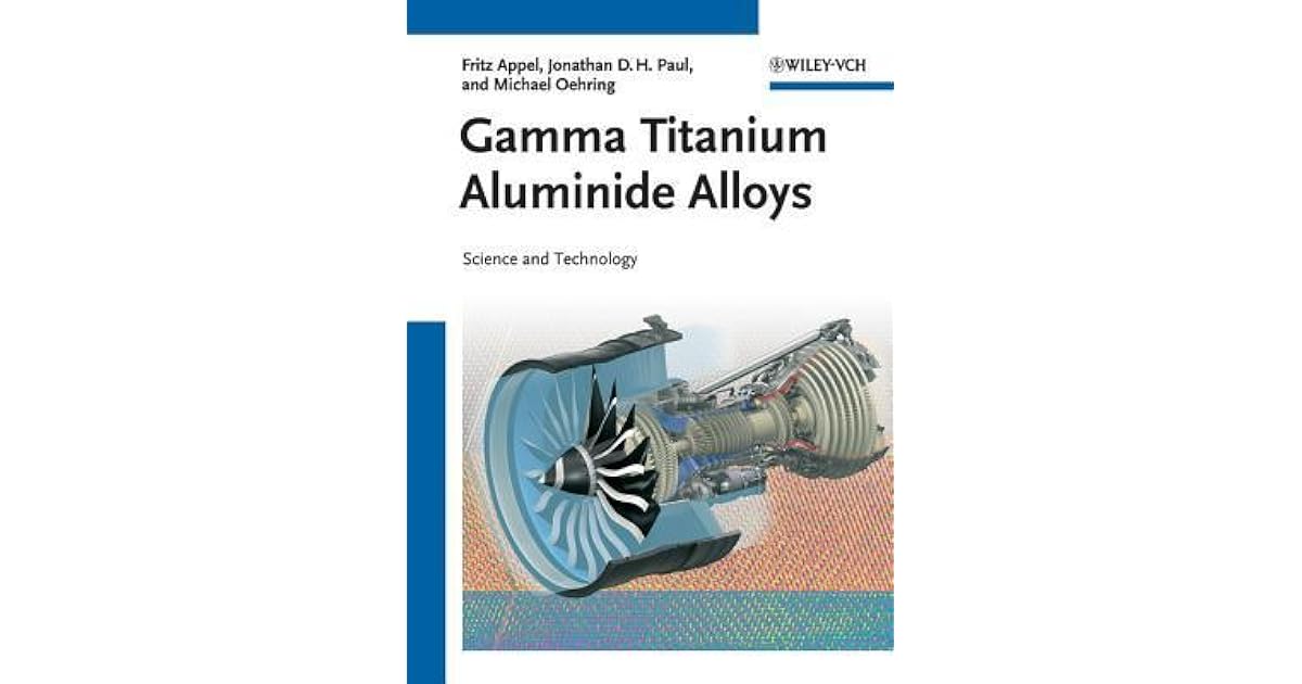 Gamma Titanium Aluminide Alloys Science and Technology by Fritz Appel