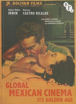 Global Mexican Cinema: Its Golden Age (Cultural Histories of Cinema)
