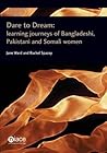 Dare to Dream: Learning Journeys of Bangladeshi, Pakistani and Somali Women Dare to Dream: Learning Journeys of Bangladeshi, Pakistani and Somali Women