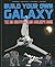 Build Your Own Galaxy: The Big Unofficial Builder’s Book