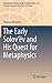 The Early Solov’ëv and His Quest for Metaphysics by Thomas Nemeth