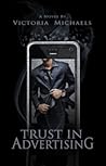 Trust in Advertising by Victoria Michaels Trust in Advertising by Victoria Michaels