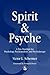 Spirit and Psyche: A New Paradigm for Psychology, Psychoanalysis and Psychotherapy