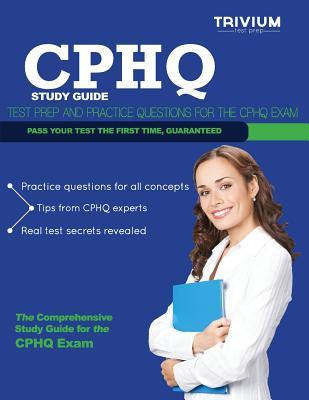 Cphq Study Guide: Test Prep and Practice Questions for the Cphq Exam