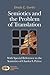 Semiotics and the Problem of Translation: With Special Reference to the Semiotics of Charles S. Peirce (Approaches to Translation Studies, 12)