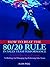 How to Beat the 80/20 Rule in Sales Team Performance: A Step-by-Step Guide to Building and Managing Top-Performing Sales Teams