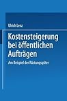 Kostensteigerungen bei öffentlichen Aufträgen: Am Beispiel der Rüstungsgüter (DUV Wirtschaftswissenschaft) (German Edition)