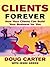 Clients Forever: How Your C...