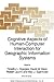 Cognitive Aspects of Human-Computer Interaction for Geographic Information Systems: (Closed)) (NATO Science Series D:)