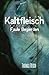 Kaltfleisch I: Faule Begier...