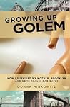 Growing Up Golem: How I Survived My Mother, Brooklyn, and Some Really Bad Dates