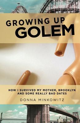 Growing Up Golem: How I Survived My Mother, Brooklyn, and Some Really Bad Dates (Paperback)