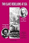 Two Slave Rebellions at Sea: "The Heroic Slave" by Frederick Douglass and "Benito Cereno" by Herman Melville