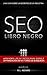 SEO Libro negro - Una guía sobre la optimización de motores de búsqueda secretos de la industria