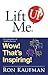 Lift Me Up! Wow Thats Inspi...