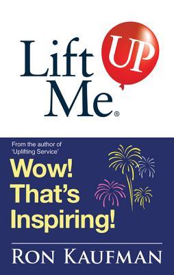 Lift Me Up! Wow Thats Inspiring: Sparkling Quotes and Brilliant Notes to Lift Your Spirits Higher!