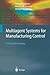 Multiagent Systems for Manufacturing Control: A Design Methodology (Springer Series on Agent Technology)