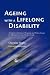 Ageing with a Lifelong Disability: A Guide to Practice, Program and Policy Issues for Human Services Professionals