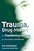 Trauma, Drug Misuse and Transforming Identities: A Life Story Approach