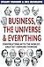 Business, the Universe and Everything: Conversations with the World's Greatest Management Thinkers