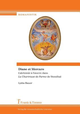Diane et Mercure: L’alchimie à l’œuvre dans ‘La Chartreuse de Parme’ de Stendhal (French Edition)