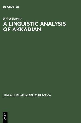 A Linguistic Analysis of Akkadian (Janua Linguarum. Series Practica, 21)