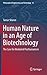 Human Nature in an Age of Biotechnology: The Case for Mediated Posthumanism (Philosophy of Engineering and Technology, 14)