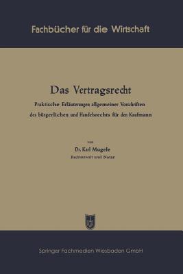 Das Vertragsrecht: Praktische Erläuterungen allgemeiner Vorschriften des bürgerlichen und Handelsrechts für den Kaufmann (Fachbücher für die Wirtschaft) (German Edition)