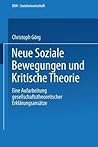 Neue Soziale Bewegungen und Kritische Theorie: Eine Aufarbeitung gesellschaftstheoretischer Erklärungsansätze (DUV Sozialwissenschaft) (German Edition)