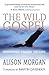The Wild Gospel by Alison Morgan