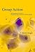 Group Action: The Dynamics of Groups in Therapeutic, Educational and Corporate Settings